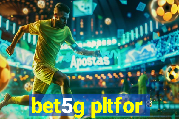 bet5g pltfor